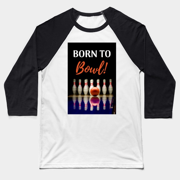 Born To Bowl! Baseball T-Shirt by PinkPandaPress